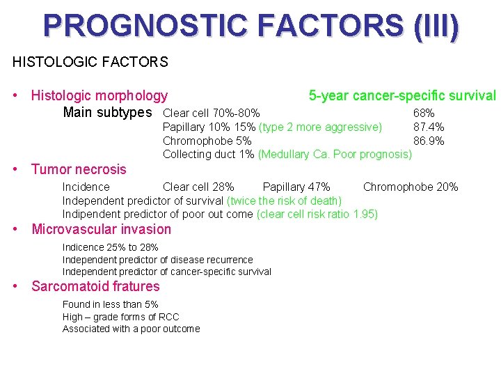 PROGNOSTIC FACTORS (III) HISTOLOGIC FACTORS • Histologic morphology Main subtypes Clear cell 70%-80% 5