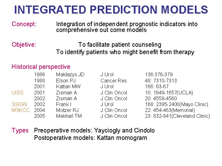 INTEGRATED PREDICTION MODELS Concept: Integration of independent prognostic indicators into comprehensive out come models