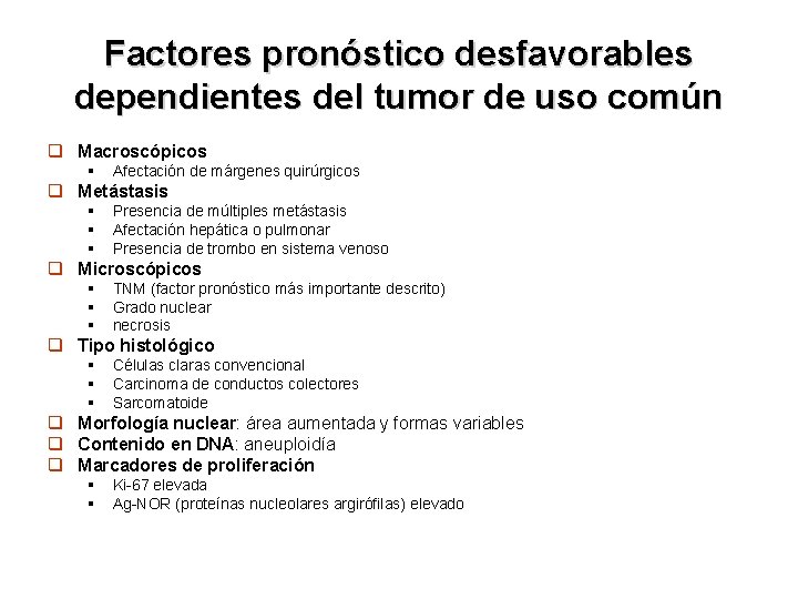 Factores pronóstico desfavorables dependientes del tumor de uso común q Macroscópicos § Afectación de