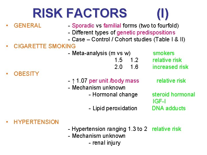 RISK FACTORS (I) • GENERAL - Sporadic vs familial forms (two to fourfold) -