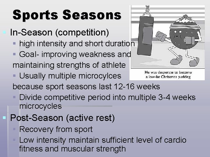 Sports Seasons § In-Season (competition) § high intensity and short duration § Goal- improving