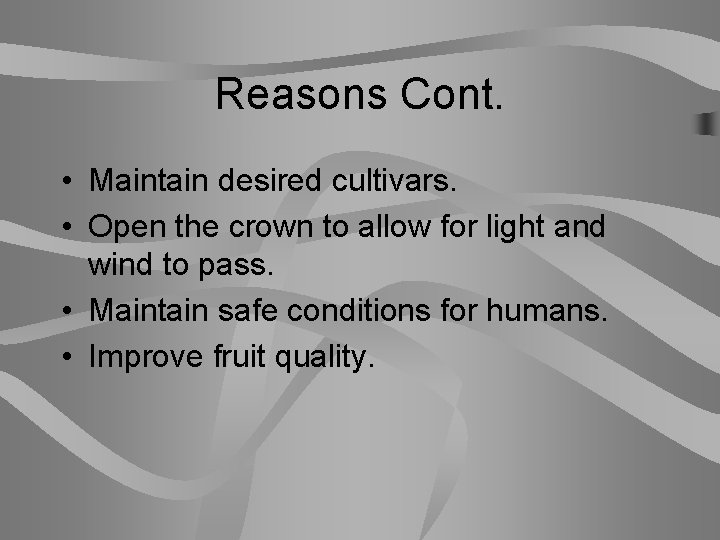 Reasons Cont. • Maintain desired cultivars. • Open the crown to allow for light