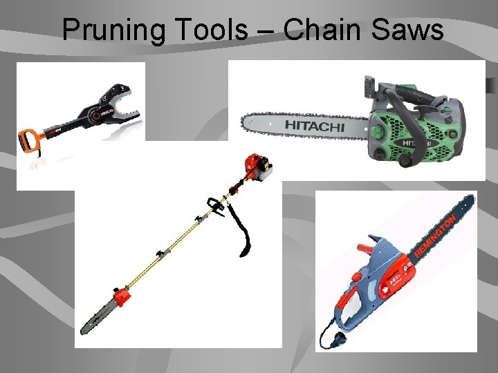 Pruning Tools – Chain Saws 