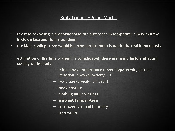 Body Cooling – Algor Mortis • • • the rate of cooling is proportional