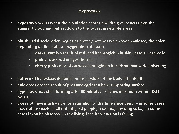 Hypostasis • hypostasis occurs when the circulation ceases and the gravity acts upon the