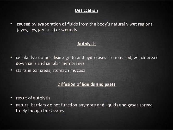 Desiccation • caused by evaporation of fluids from the body’s naturally wet regions (eyes,