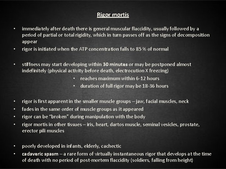 Rigor mortis • • immediately after death there is general muscular flaccidity, usually followed