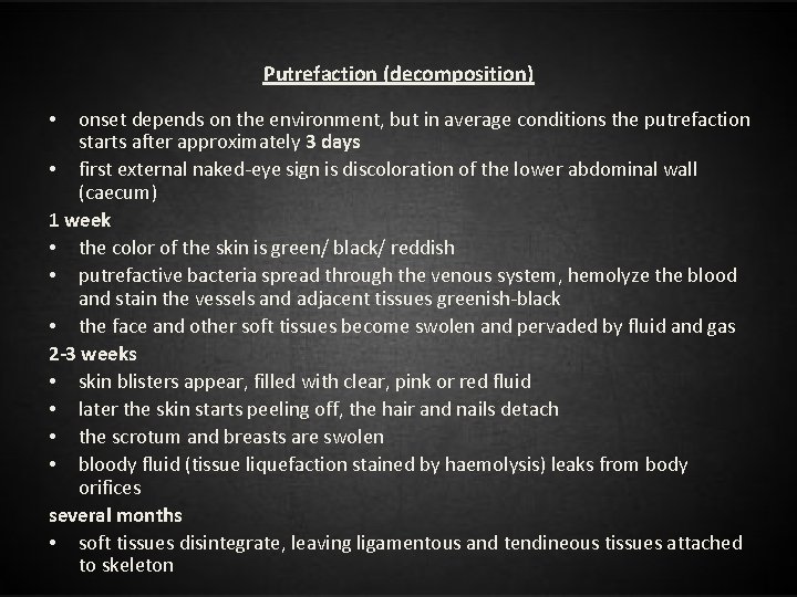 Putrefaction (decomposition) onset depends on the environment, but in average conditions the putrefaction starts