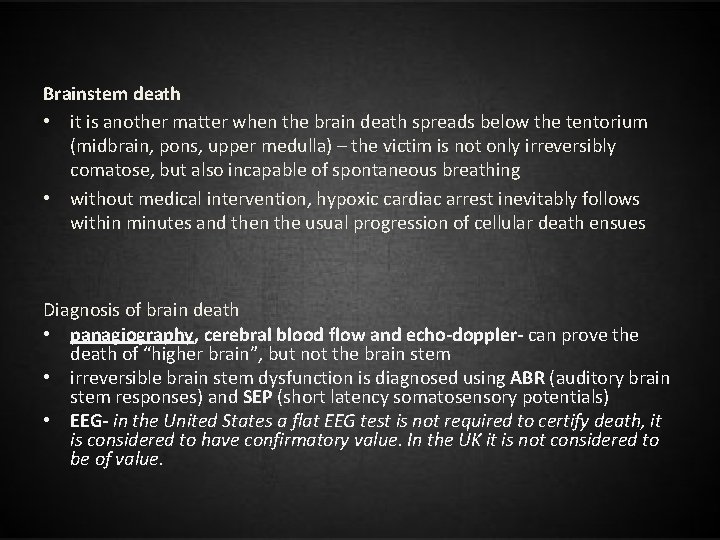 Brainstem death • it is another matter when the brain death spreads below the