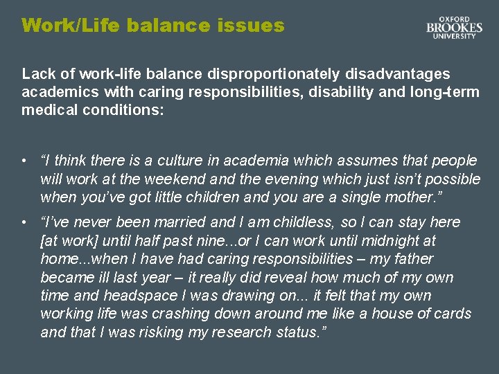 Work/Life balance issues Lack of work-life balance disproportionately disadvantages academics with caring responsibilities, disability Work/Life balance issues Lack of work-life balance disproportionately disadvantages academics with caring responsibilities, disability
