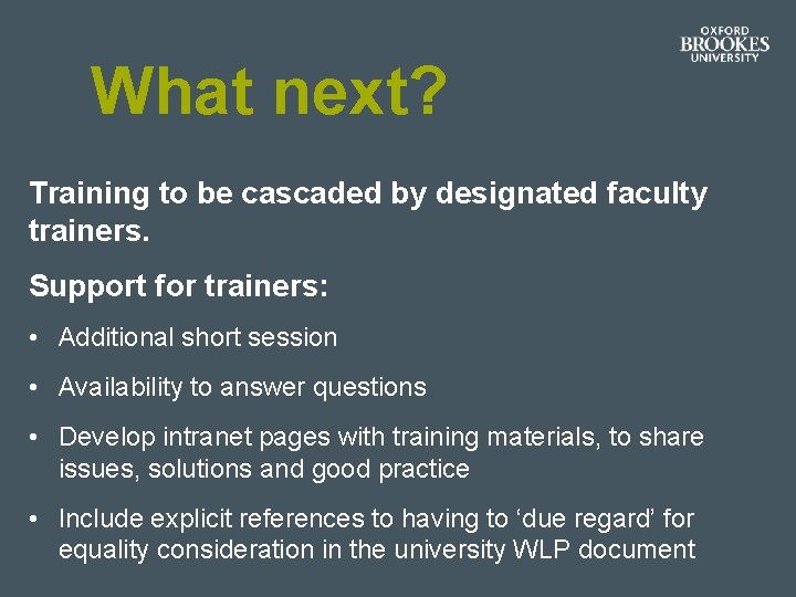 What next? Training to be cascaded by designated faculty trainers. Support for trainers: • What next? Training to be cascaded by designated faculty trainers. Support for trainers: •