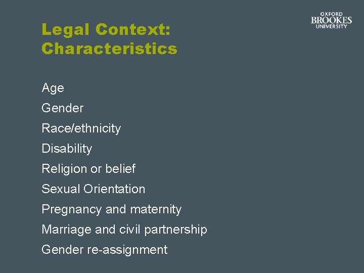 Legal Context: Characteristics Age Gender Race/ethnicity Disability Religion or belief Sexual Orientation Pregnancy and Legal Context: Characteristics Age Gender Race/ethnicity Disability Religion or belief Sexual Orientation Pregnancy and