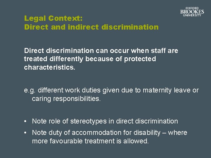 Legal Context: Direct and indirect discrimination Direct discrimination can occur when staff are treated Legal Context: Direct and indirect discrimination Direct discrimination can occur when staff are treated