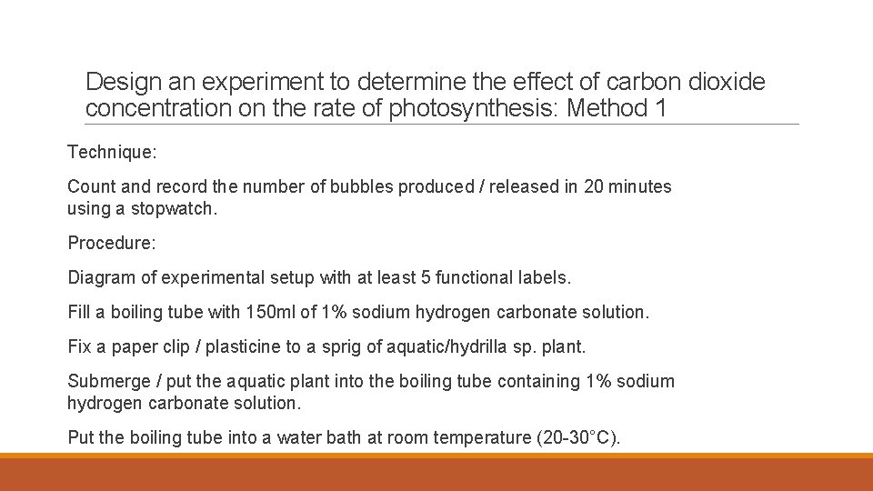 Design an experiment to determine the effect of carbon dioxide concentration on the rate