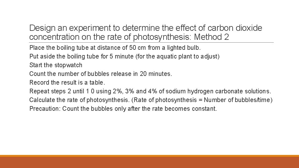 Design an experiment to determine the effect of carbon dioxide concentration on the rate