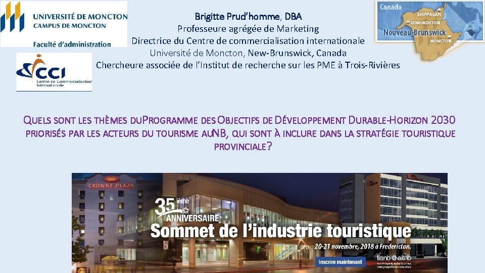 Brigitte Prud’homme, DBA Professeure agrégée de Marketing Directrice du Centre de commercialisation internationale Université