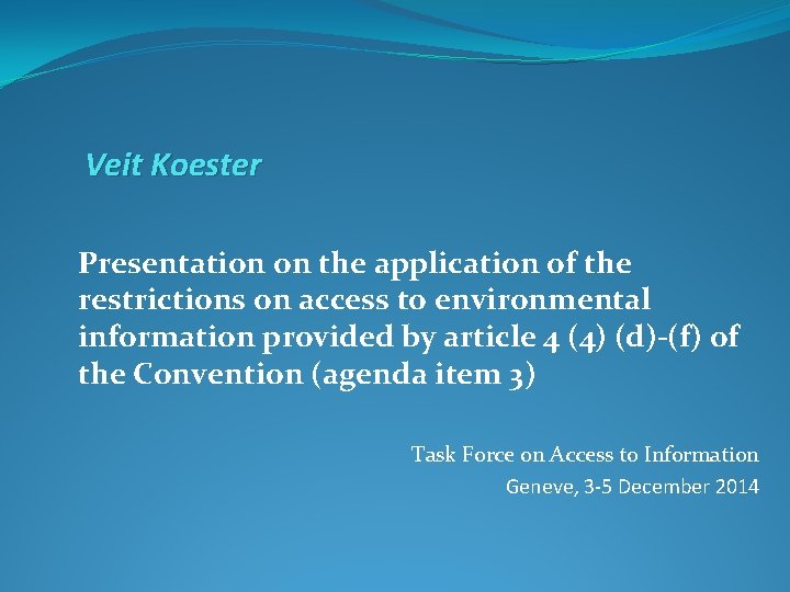 Veit Koester Presentation on the application of the restrictions on access to environmental information