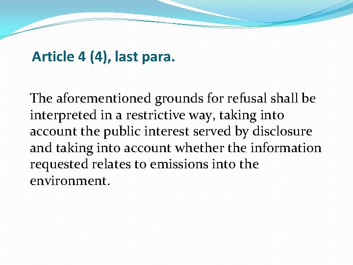 Article 4 (4), last para. The aforementioned grounds for refusal shall be interpreted in