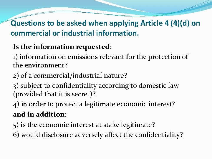 Questions to be asked when applying Article 4 (4)(d) on commercial or industrial information.