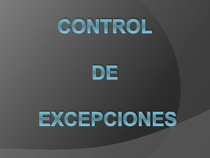 CONTROL DE EXCEPCIONES 