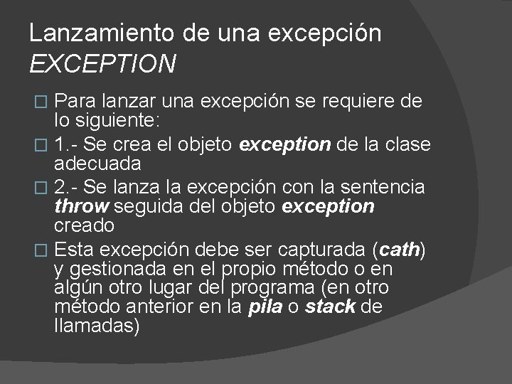 Lanzamiento de una excepción EXCEPTION Para lanzar una excepción se requiere de lo siguiente: