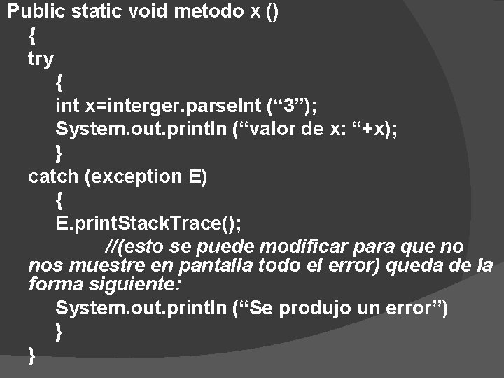 Public static void metodo x () { try { int x=interger. parse. Int (“