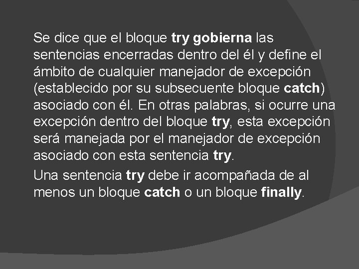 Se dice que el bloque try gobierna las sentencias encerradas dentro del él y