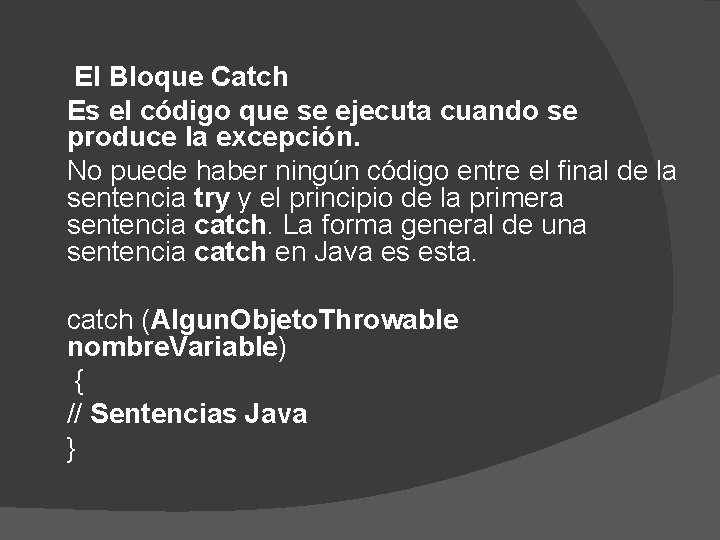  El Bloque Catch Es el código que se ejecuta cuando se produce la