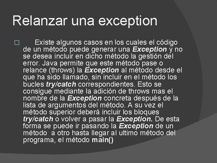 Relanzar una exception � Existe algunos casos en los cuales el código de un