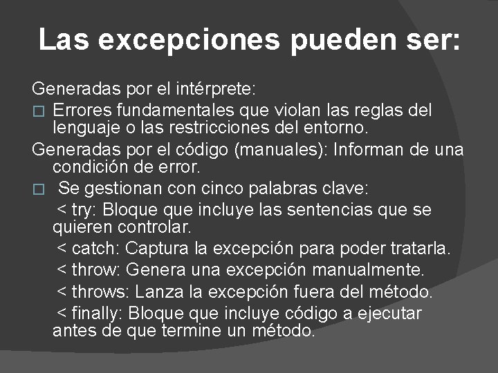 Las excepciones pueden ser: Generadas por el intérprete: � Errores fundamentales que violan las