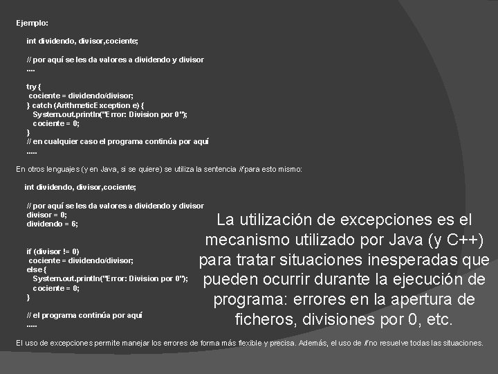 Ejemplo: int dividendo, divisor, cociente; // por aquí se les da valores a dividendo