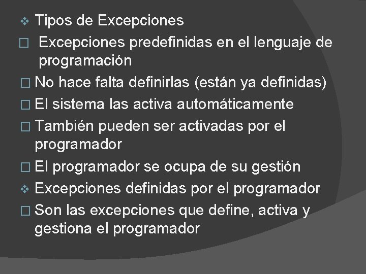 Tipos de Excepciones � Excepciones predefinidas en el lenguaje de programación � No hace