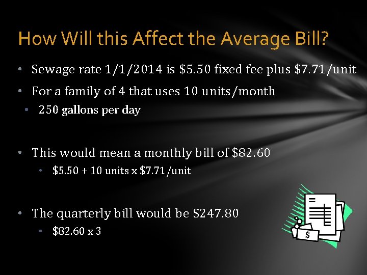 How Will this Affect the Average Bill? • Sewage rate 1/1/2014 is $5. 50