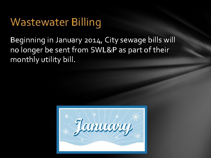 Wastewater Billing Beginning in January 2014, City sewage bills will no longer be sent