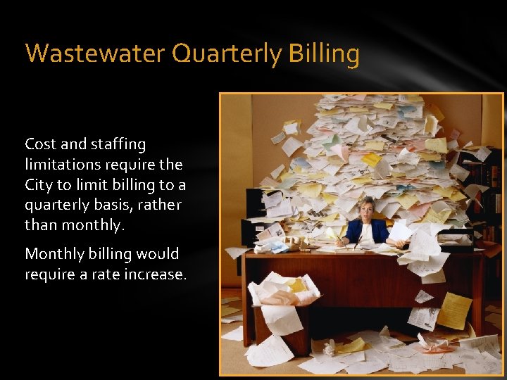 Wastewater Quarterly Billing Cost and staffing limitations require the City to limit billing to