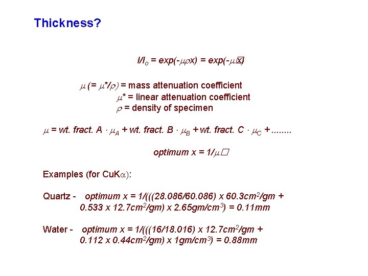 Thickness? I/Io = exp(- x) = exp(- � x) (= */ = mass attenuation Thickness? I/Io = exp(- x) = exp(- � x) (= */ = mass attenuation