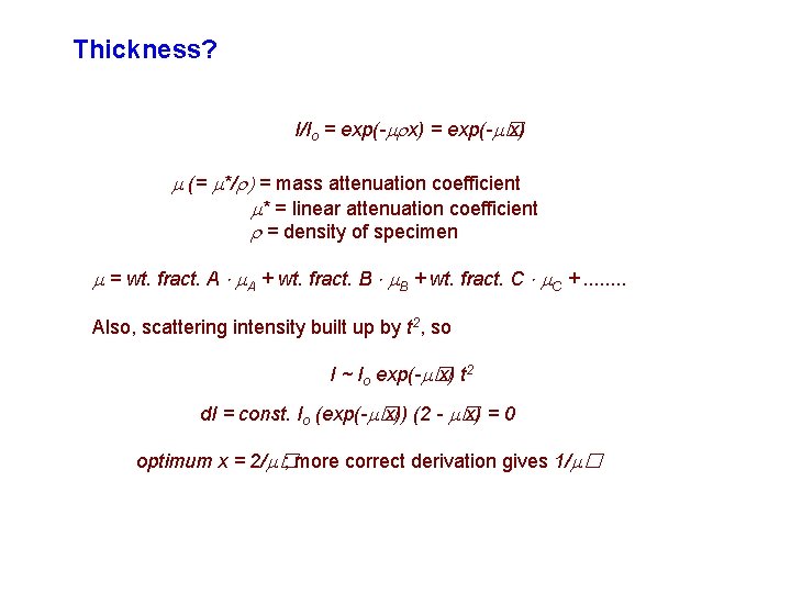 Thickness? I/Io = exp(- x) = exp(- � x) (= */ = mass attenuation Thickness? I/Io = exp(- x) = exp(- � x) (= */ = mass attenuation