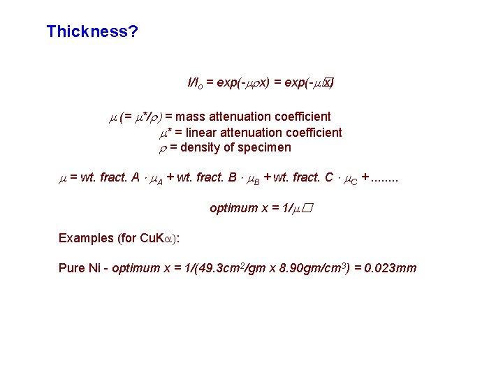 Thickness? I/Io = exp(- x) = exp(- � x) (= */ = mass attenuation Thickness? I/Io = exp(- x) = exp(- � x) (= */ = mass attenuation