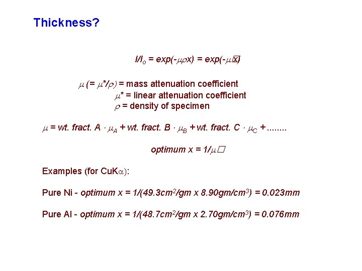 Thickness? I/Io = exp(- x) = exp(- � x) (= */ = mass attenuation Thickness? I/Io = exp(- x) = exp(- � x) (= */ = mass attenuation