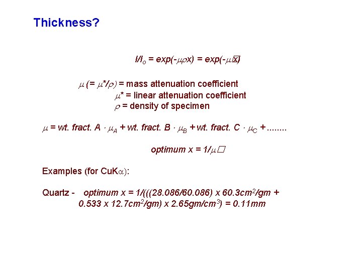 Thickness? I/Io = exp(- x) = exp(- � x) (= */ = mass attenuation Thickness? I/Io = exp(- x) = exp(- � x) (= */ = mass attenuation