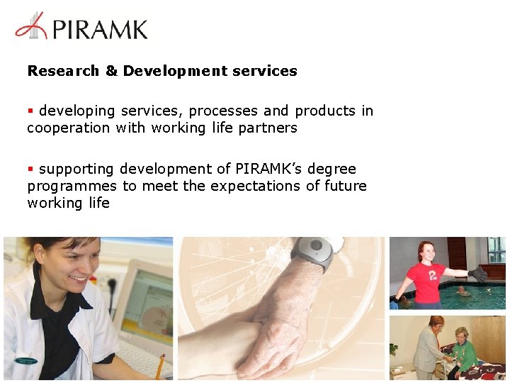 Research & Development services § developing services, processes and products in cooperation with working