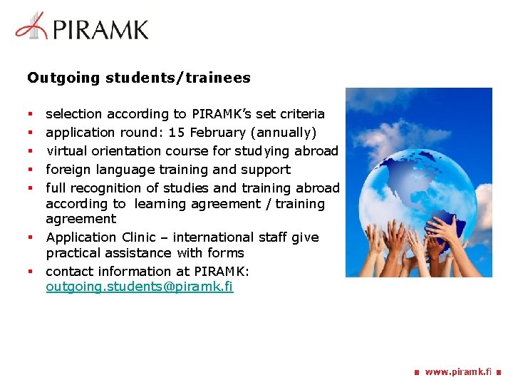 Outgoing students/trainees § § § § selection according to PIRAMK’s set criteria application round: Outgoing students/trainees § § § § selection according to PIRAMK’s set criteria application round: