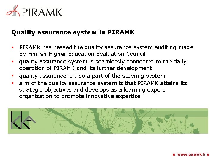 Quality assurance system in PIRAMK § § PIRAMK has passed the quality assurance system