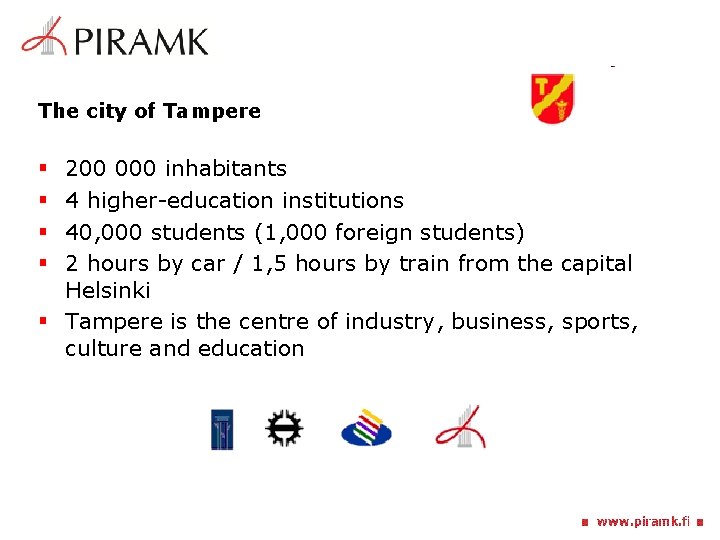 The city of Tampere 200 000 inhabitants 4 higher-education institutions 40, 000 students (1,