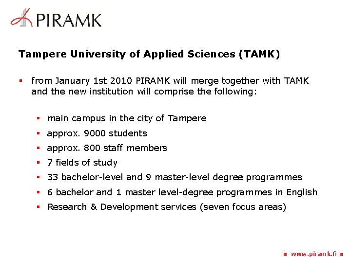 Tampere University of Applied Sciences (TAMK) § from January 1 st 2010 PIRAMK will