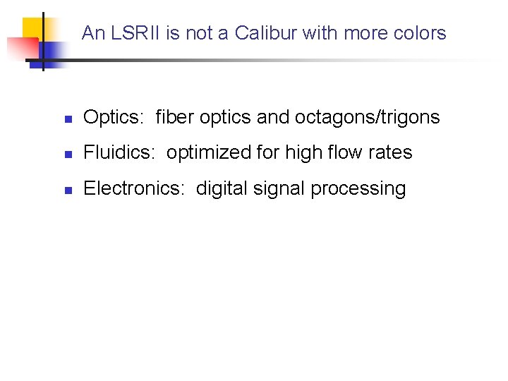 An LSRII is not a Calibur with more colors n Optics: fiber optics and