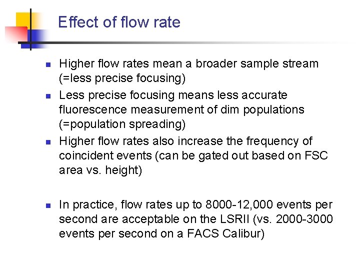 Effect of flow rate n n Higher flow rates mean a broader sample stream