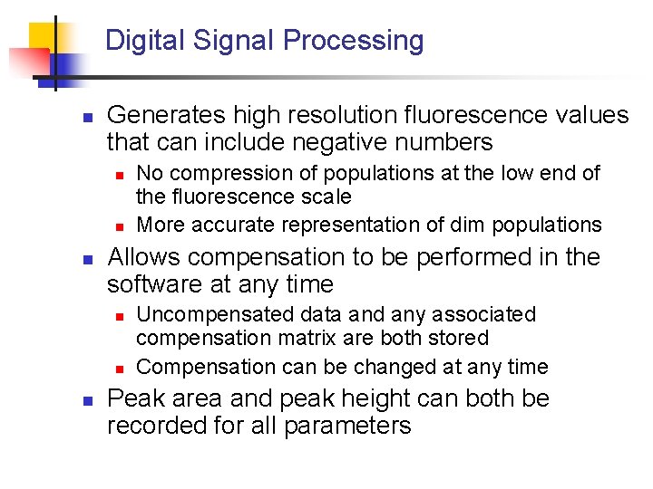 Digital Signal Processing n Generates high resolution fluorescence values that can include negative numbers
