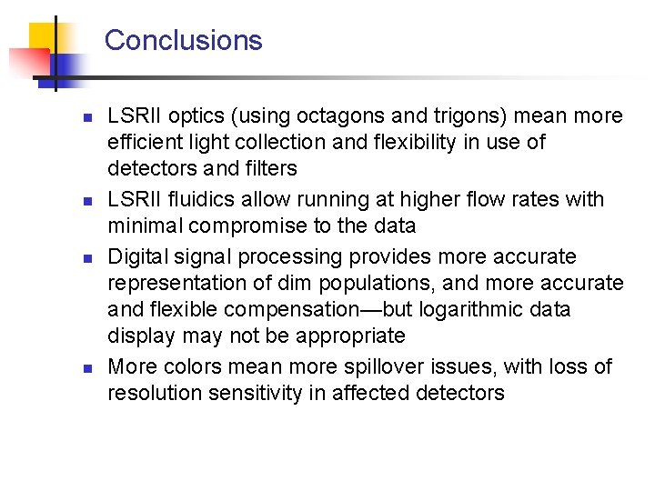 Conclusions n n LSRII optics (using octagons and trigons) mean more efficient light collection