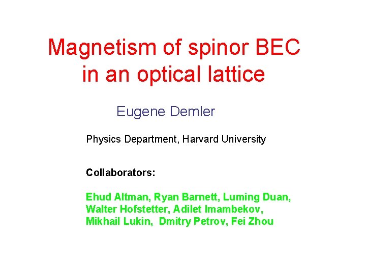 Magnetism of spinor BEC in an optical lattice Eugene Demler Physics Department, Harvard University